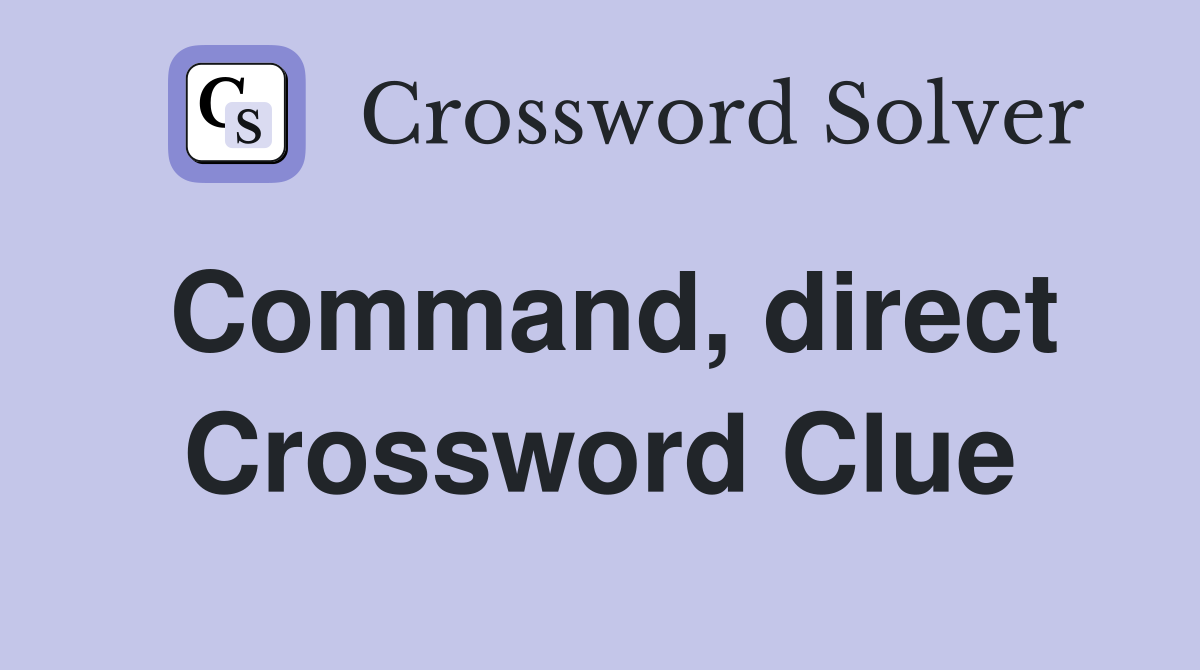 Command, direct Crossword Clue