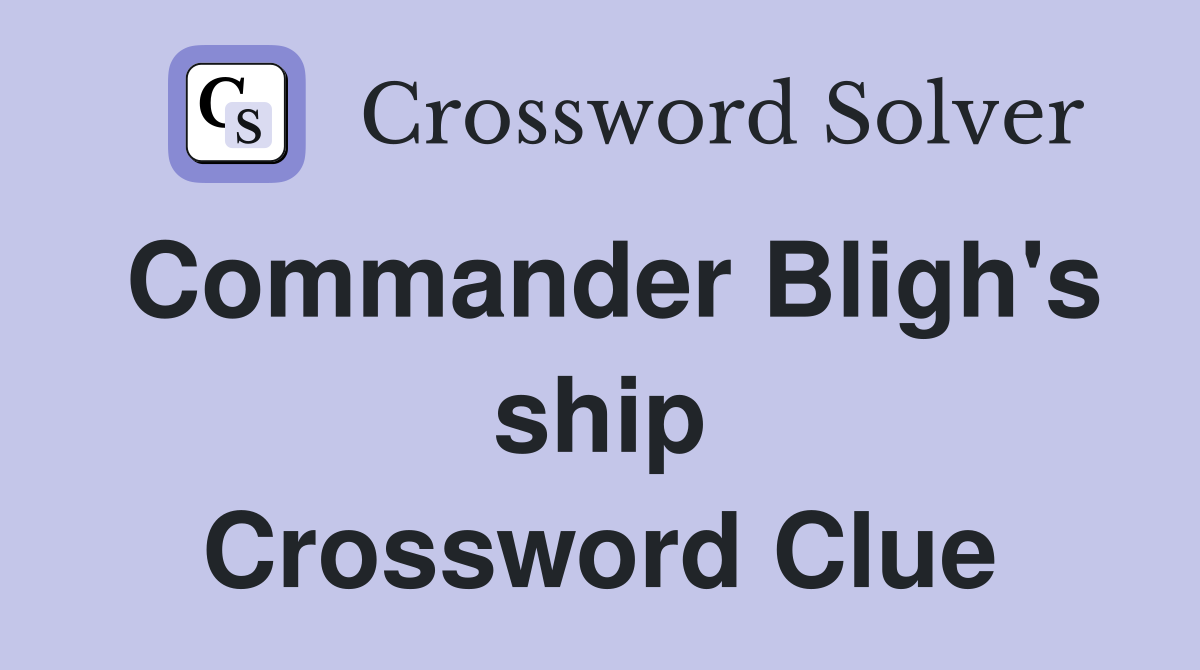 Commander Bligh's ship Crossword Clue