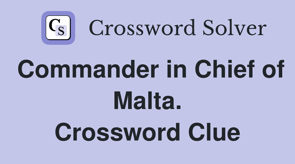 Commander in Chief of Malta. Crossword Clue
