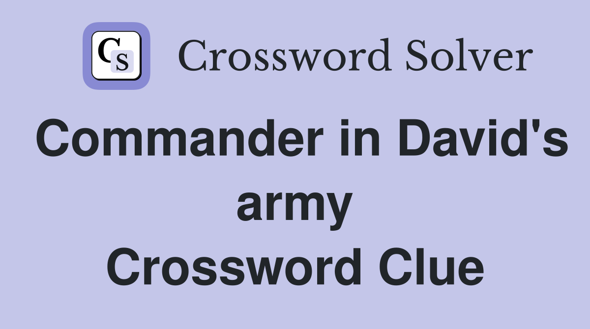 Commander in David's army Crossword Clue