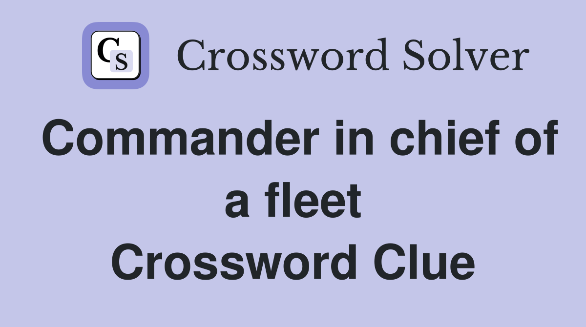 Commander in chief of a fleet Crossword Clue