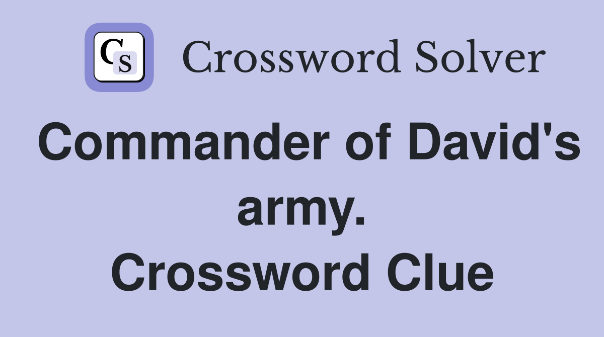 Commander of David's army. Crossword Clue