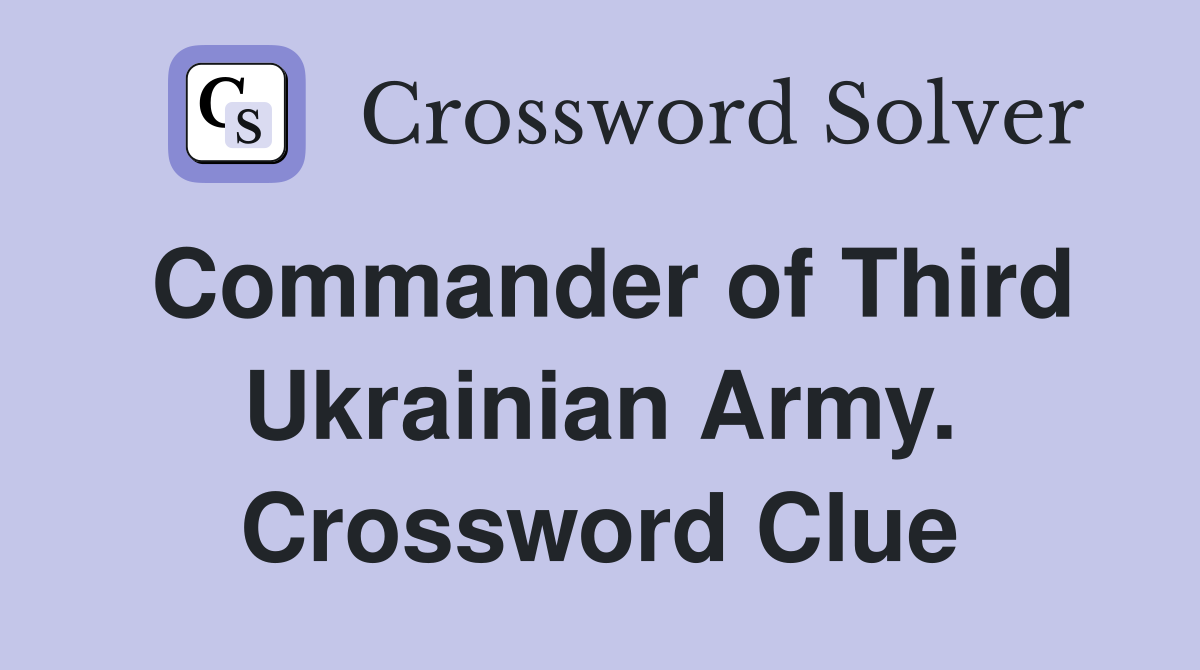 Commander of Third Ukrainian Army. Crossword Clue