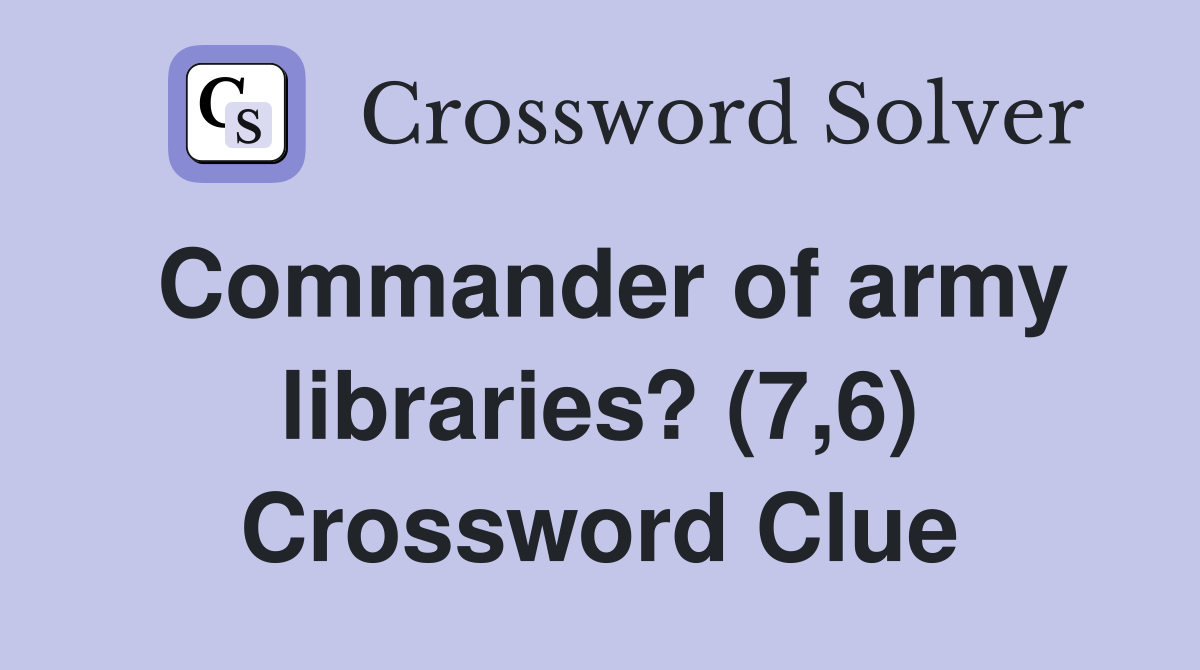 Commander of army libraries? (7,6) Crossword Clue