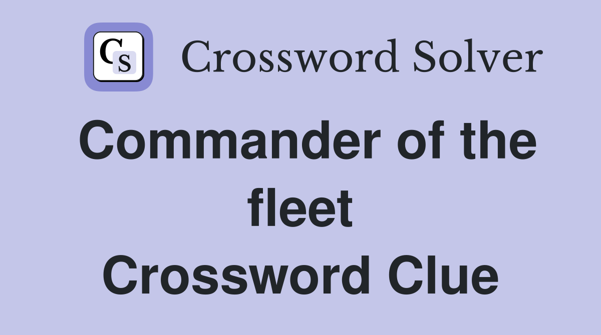 Commander of the fleet Crossword Clue