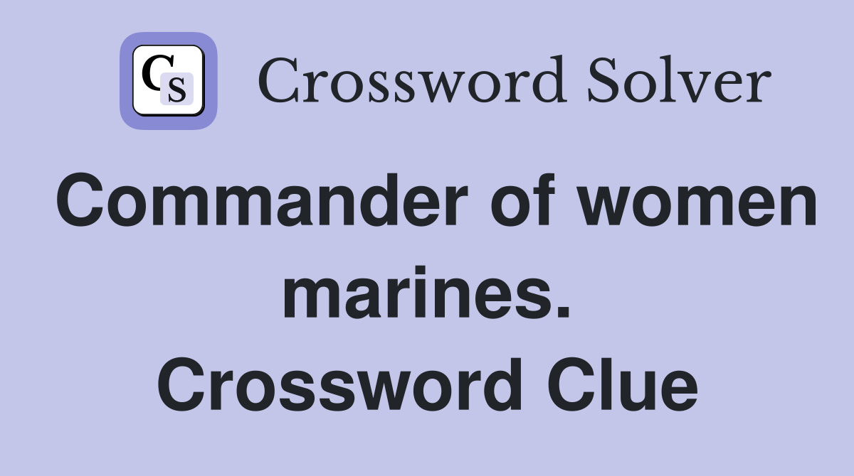 Commander of women marines. Crossword Clue