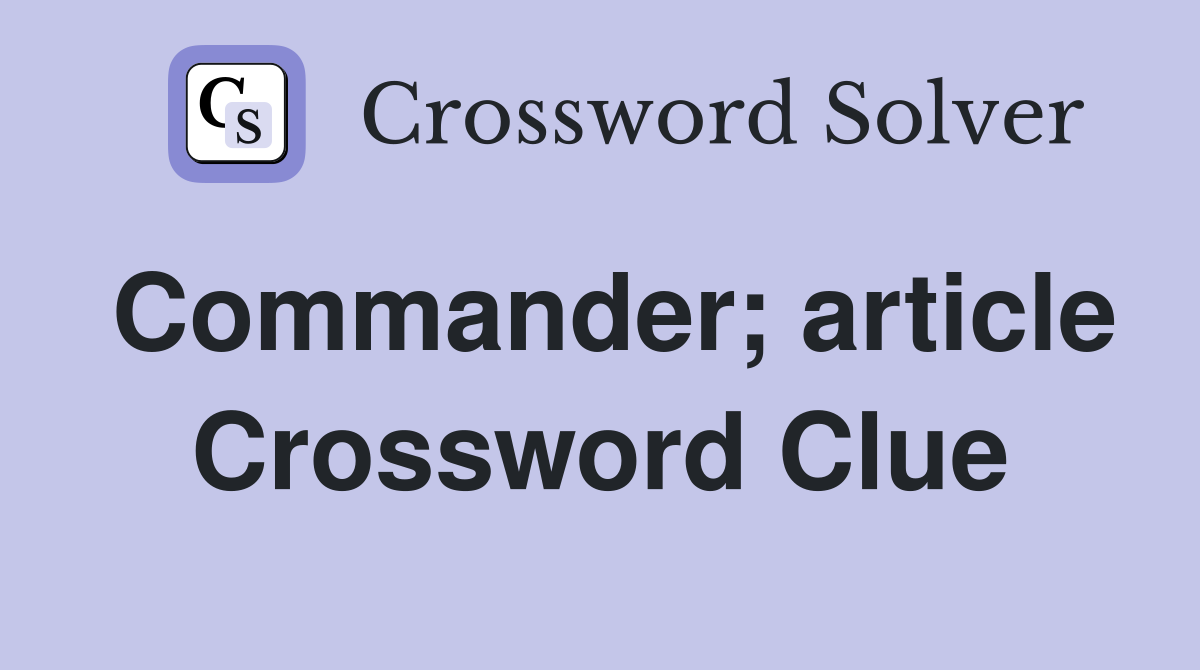 Commander; article Crossword Clue