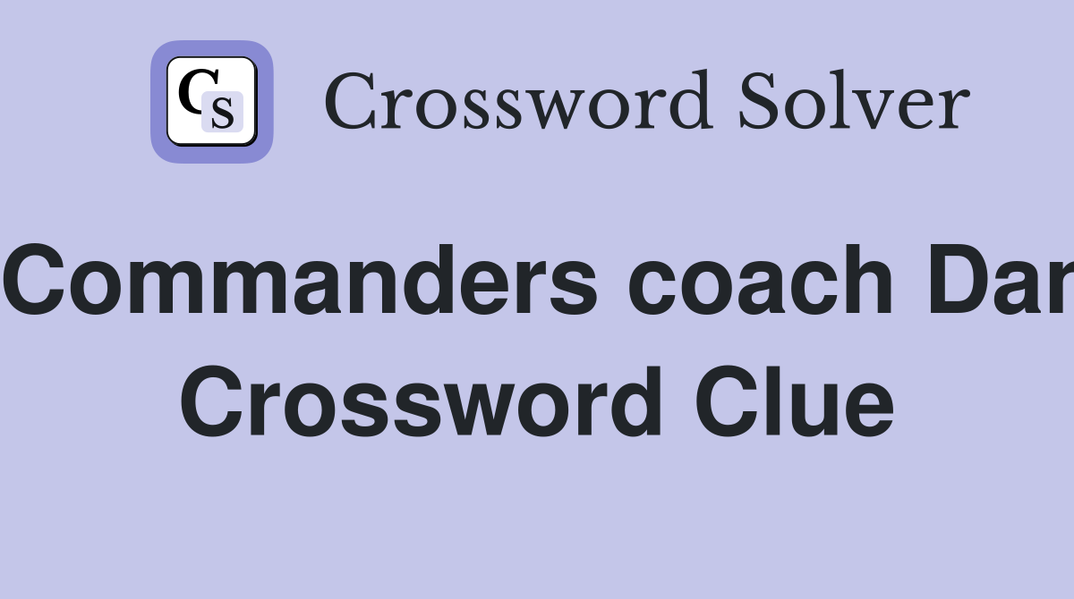 Commanders coach Dan Crossword Clue