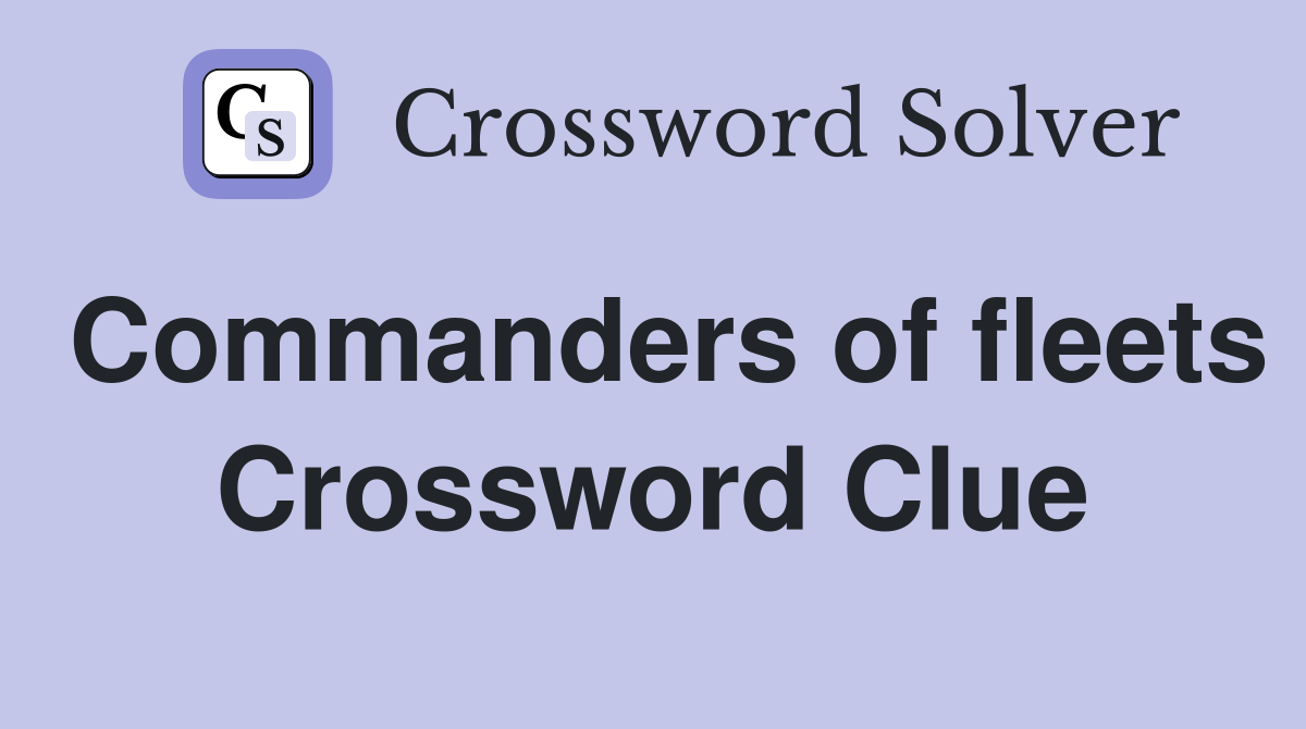 Commanders of fleets Crossword Clue