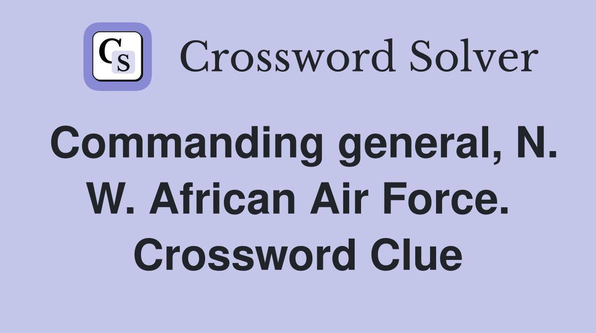 Commanding general, N. W. African Air Force. Crossword Clue