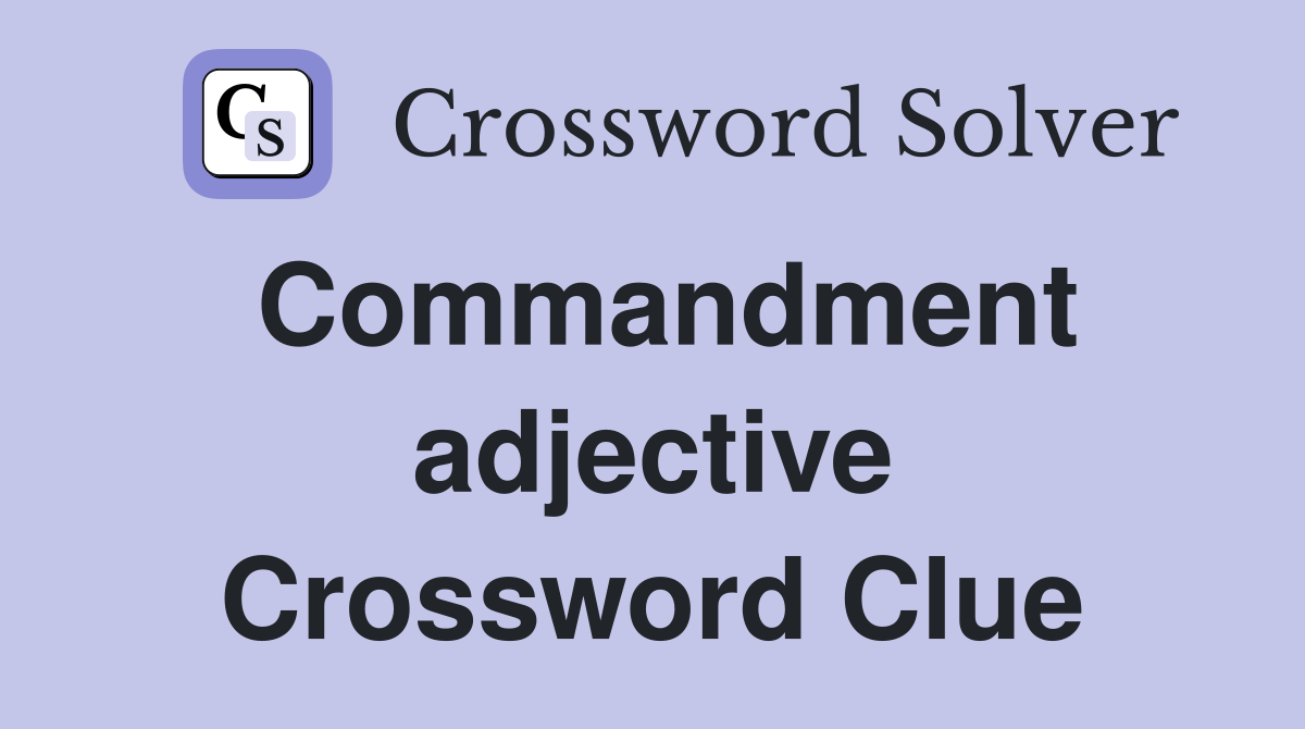 Commandment adjective Crossword Clue