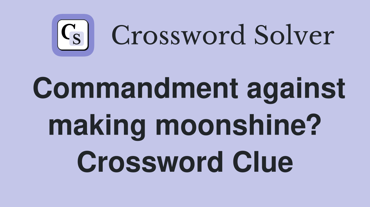 Commandment against making moonshine? Crossword Clue