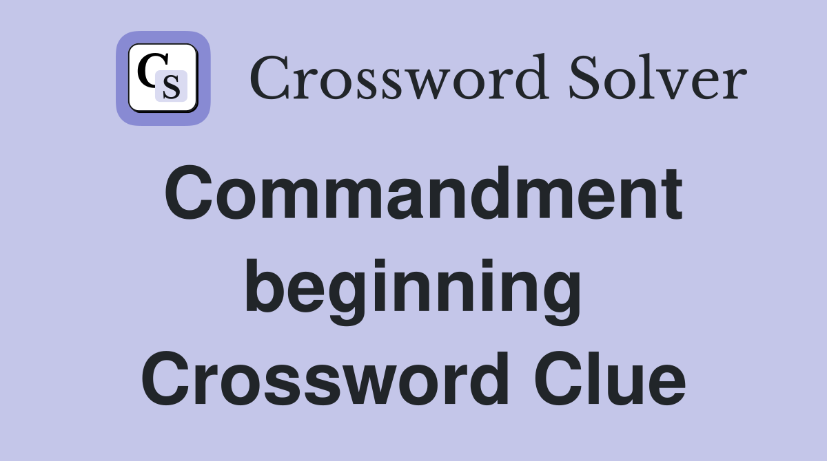 Commandment beginning Crossword Clue