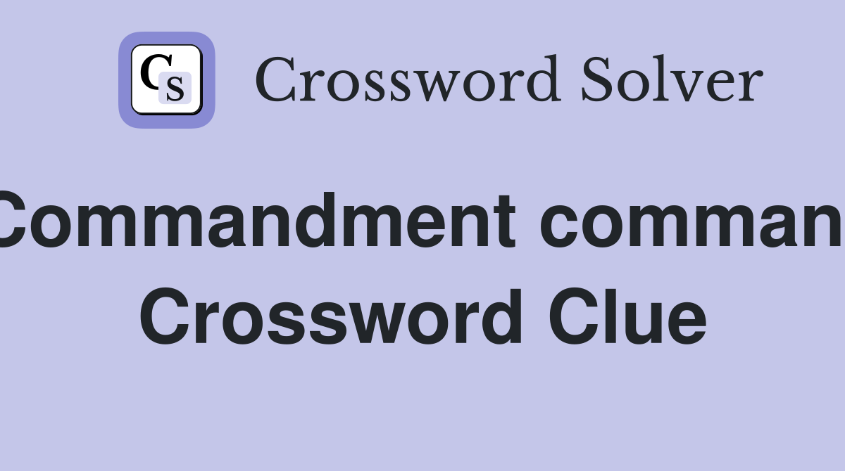 Commandment command Crossword Clue
