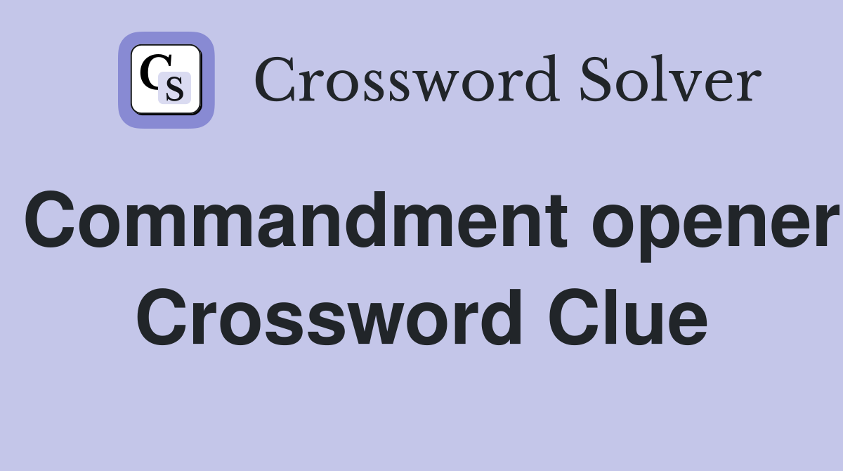 Commandment opener Crossword Clue
