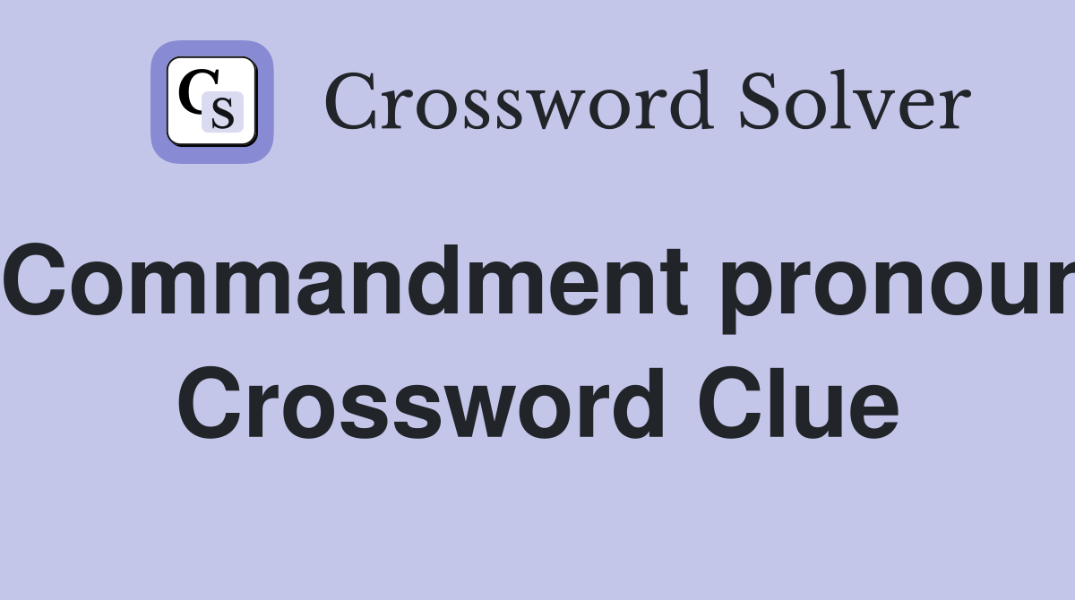 Commandment pronoun Crossword Clue