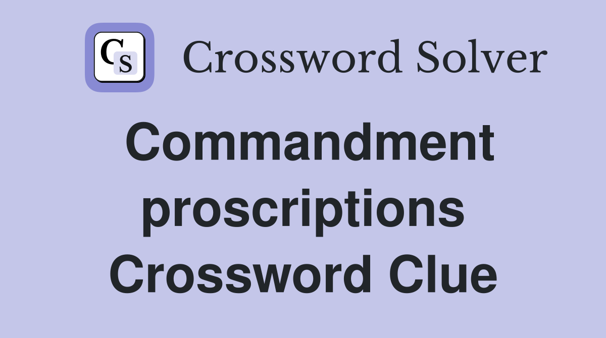 Commandment proscriptions Crossword Clue