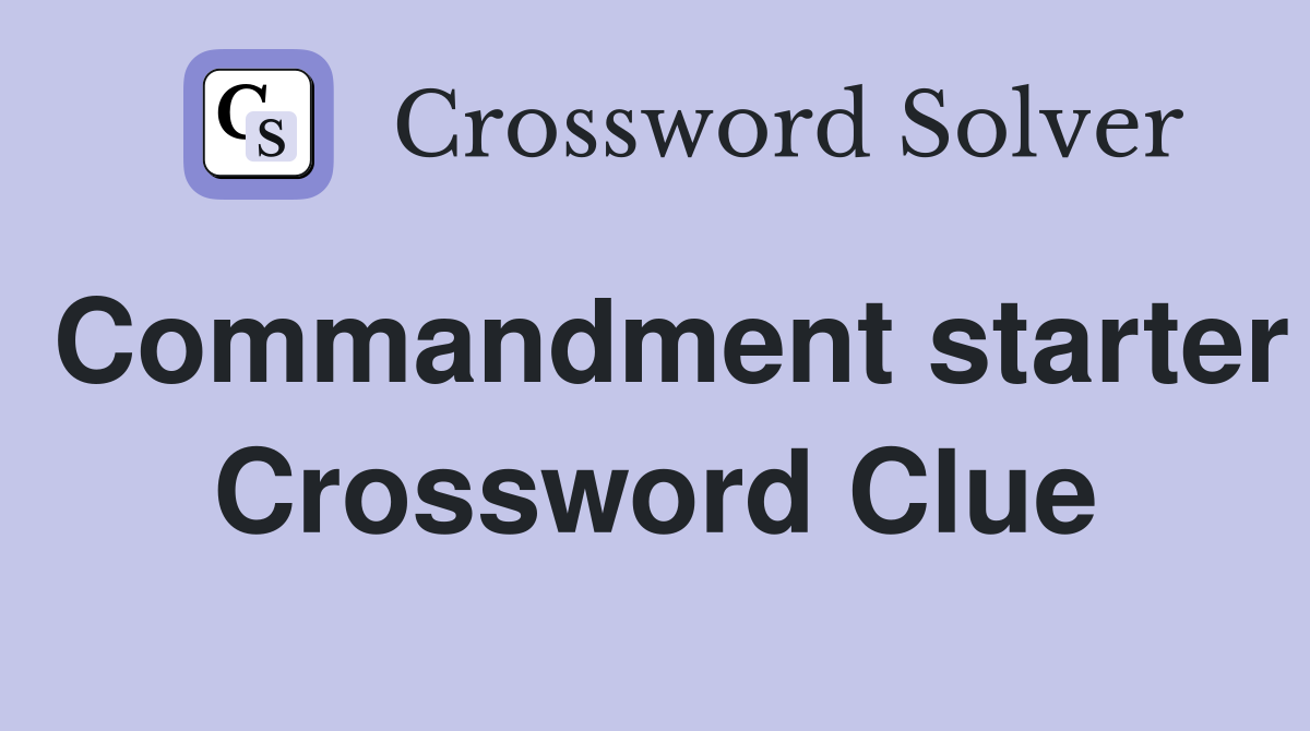 Commandment starter Crossword Clue