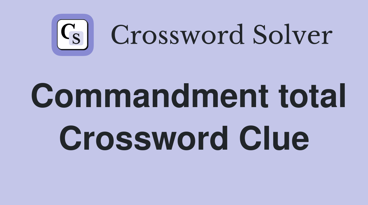 Commandment total Crossword Clue