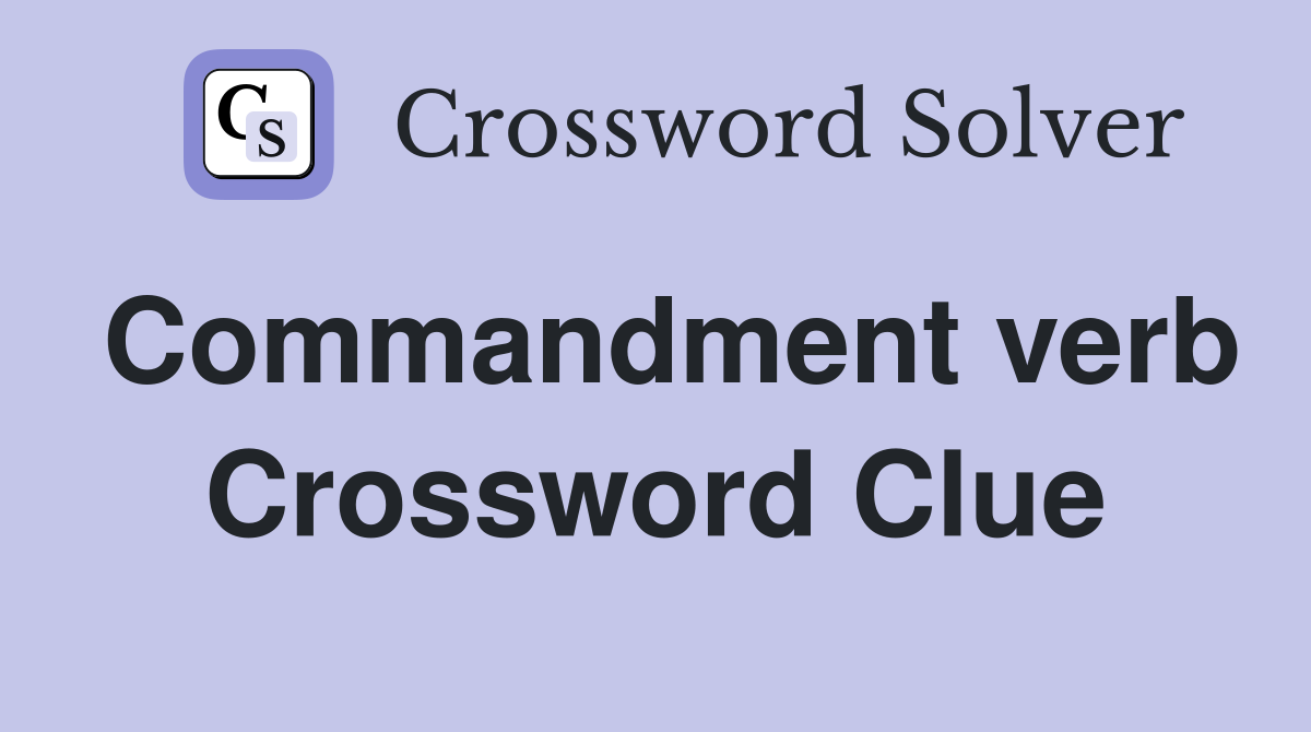 Commandment verb Crossword Clue