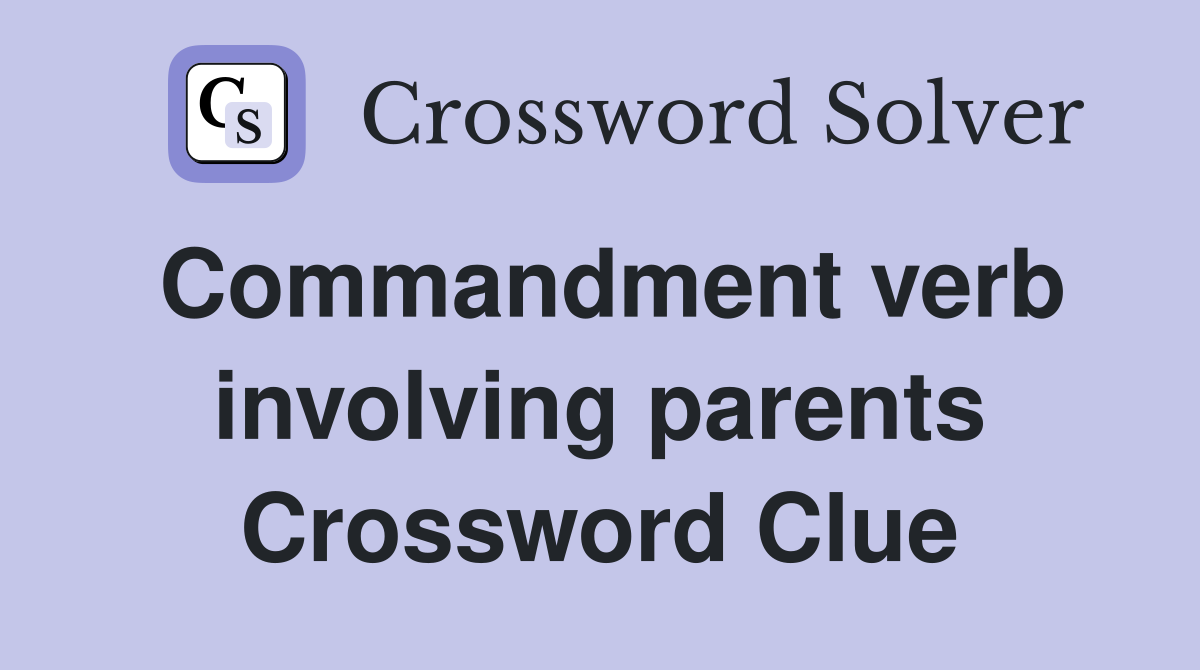 Commandment verb involving parents Crossword Clue