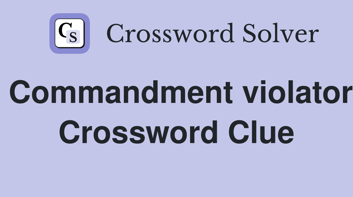 Commandment violator Crossword Clue