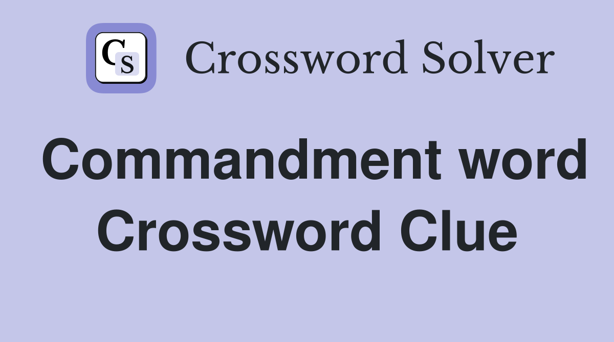 Commandment word Crossword Clue