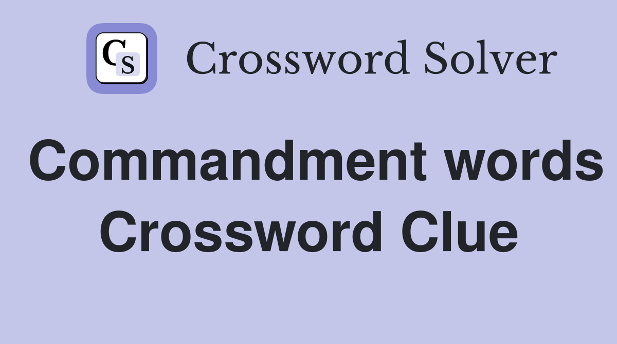 Commandment words Crossword Clue