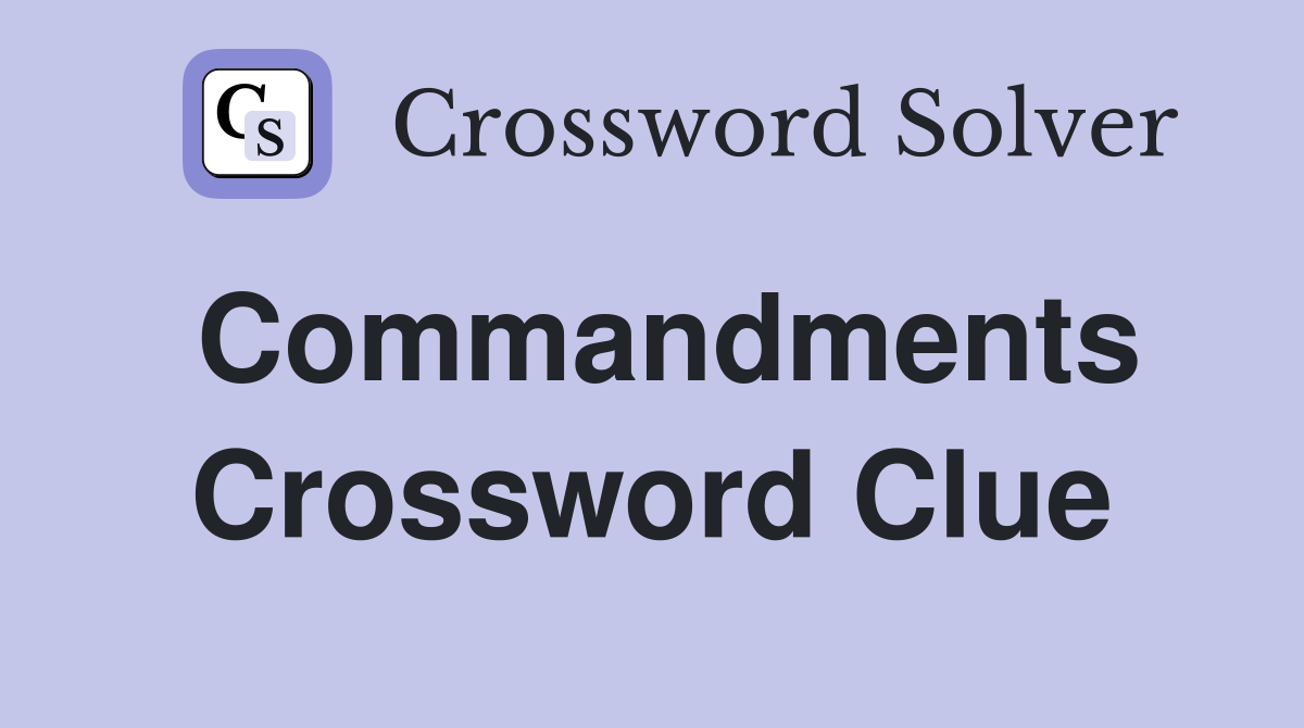 Commandments Crossword Clue