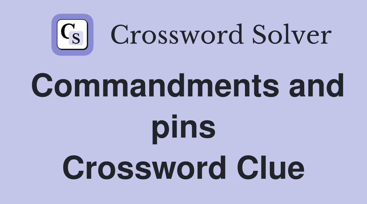 Commandments and pins Crossword Clue
