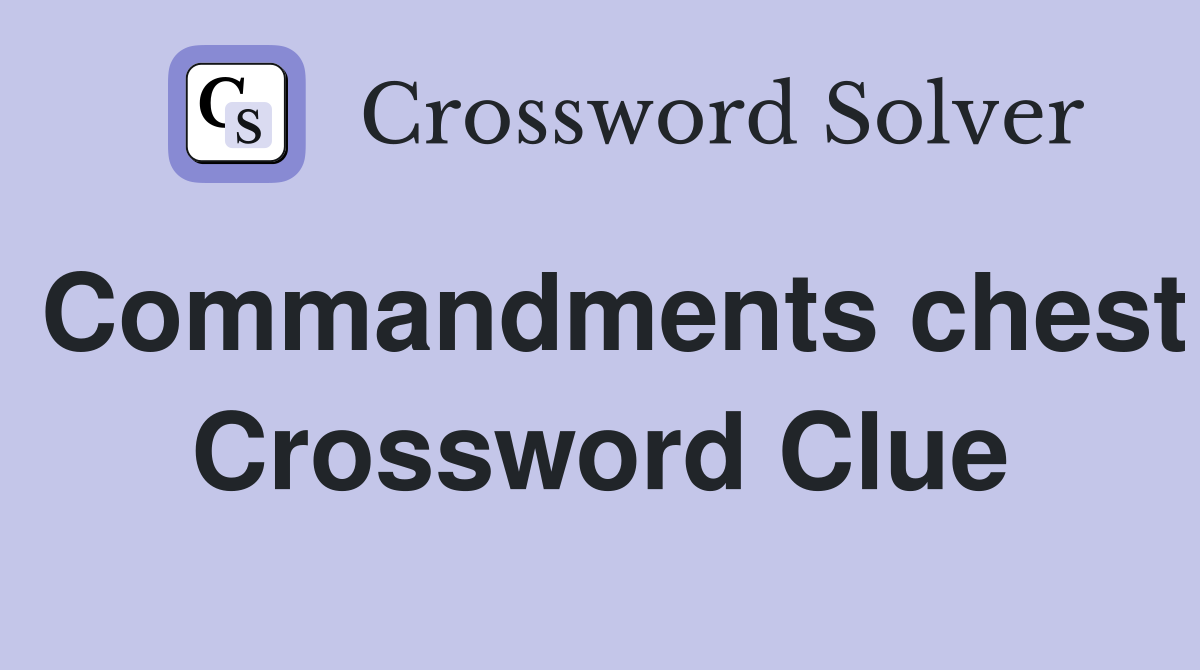 Commandments chest Crossword Clue