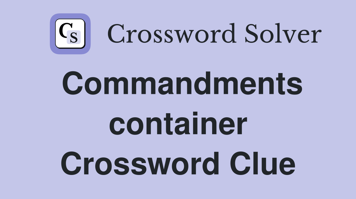 Commandments container Crossword Clue