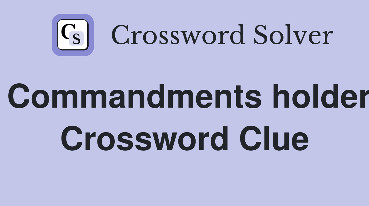 Commandments holder Crossword Clue