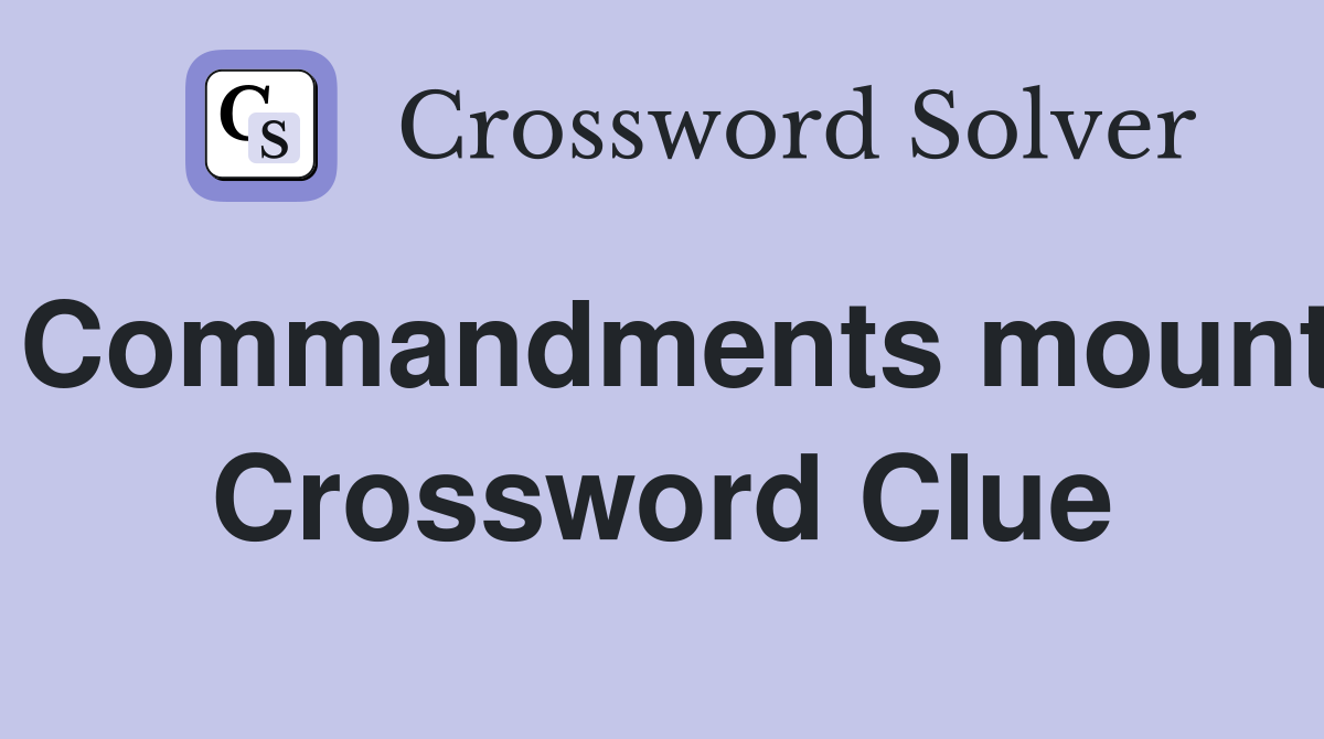 Commandments mount Crossword Clue