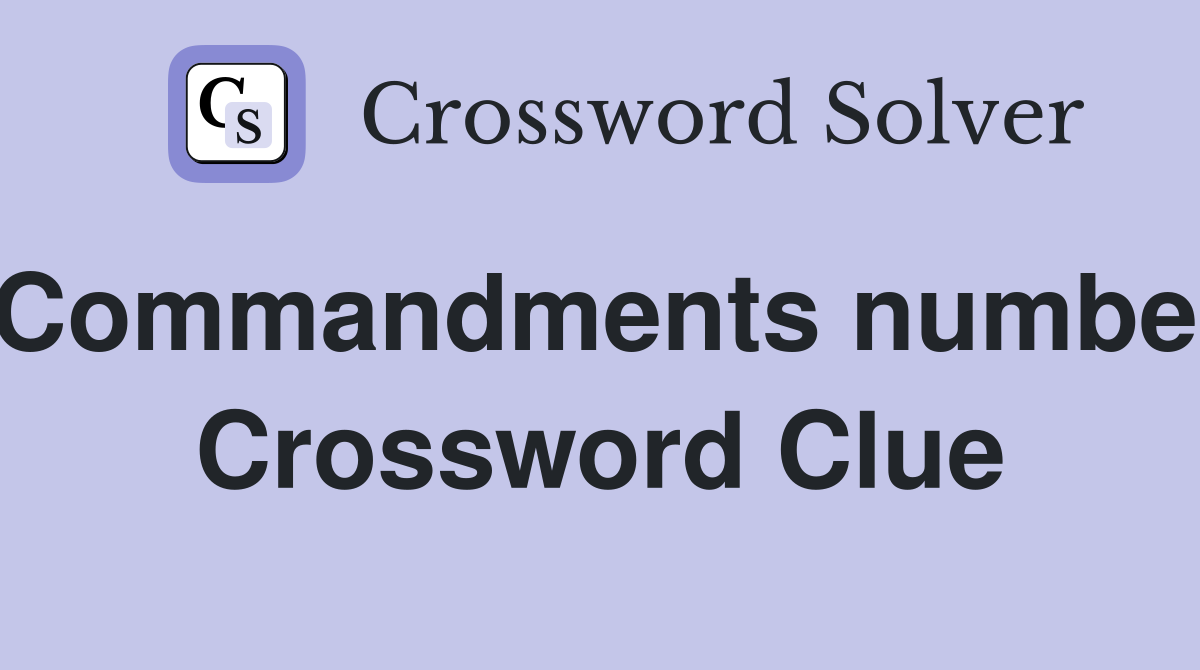 Commandments number Crossword Clue