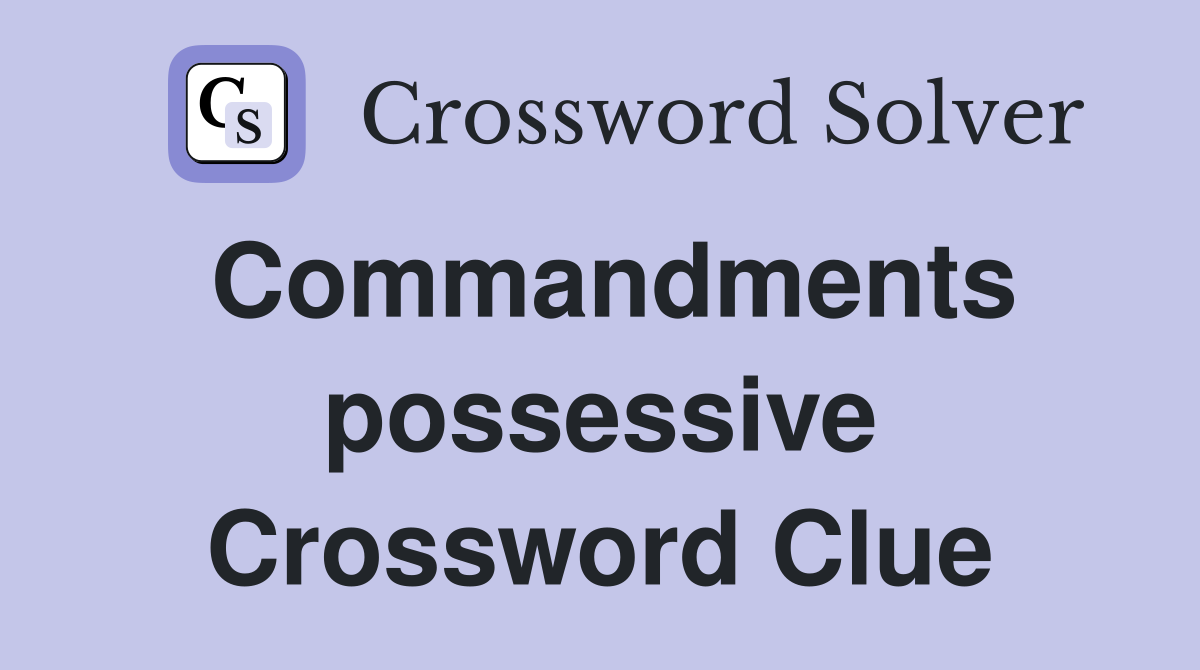 Commandments possessive Crossword Clue