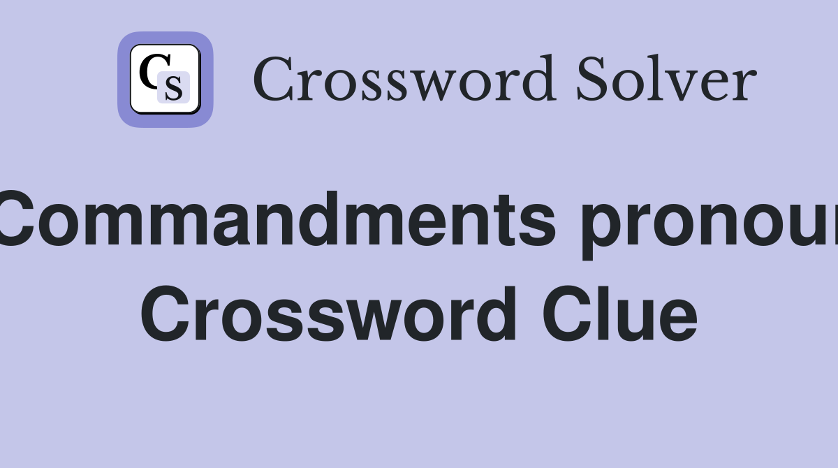 Commandments pronoun Crossword Clue