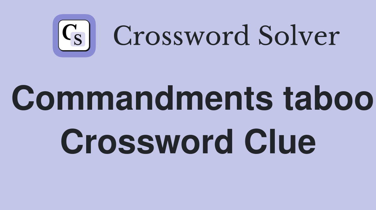 Commandments taboo Crossword Clue