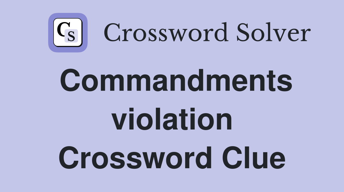 Commandments violation Crossword Clue