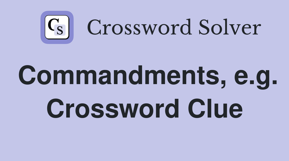 Commandments, e.g. Crossword Clue