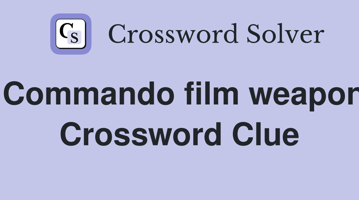 Commando film weapon Crossword Clue