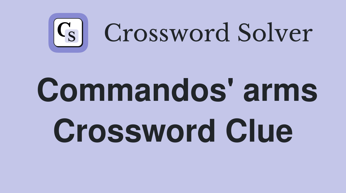 Commandos' arms Crossword Clue