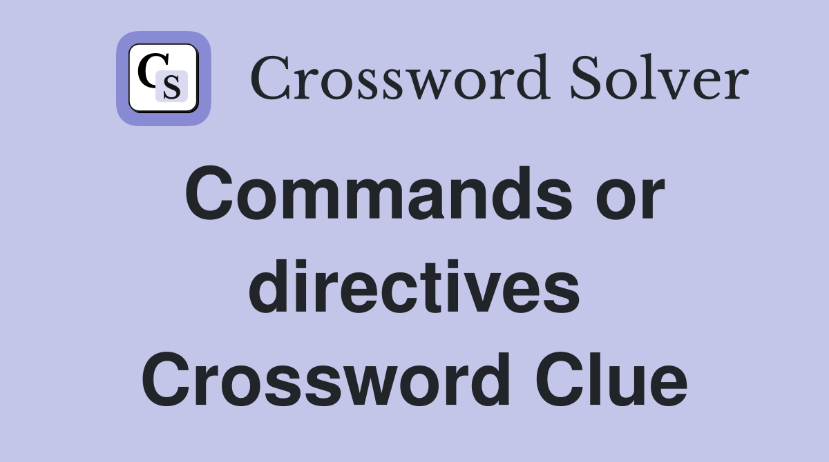 Commands or directives Crossword Clue