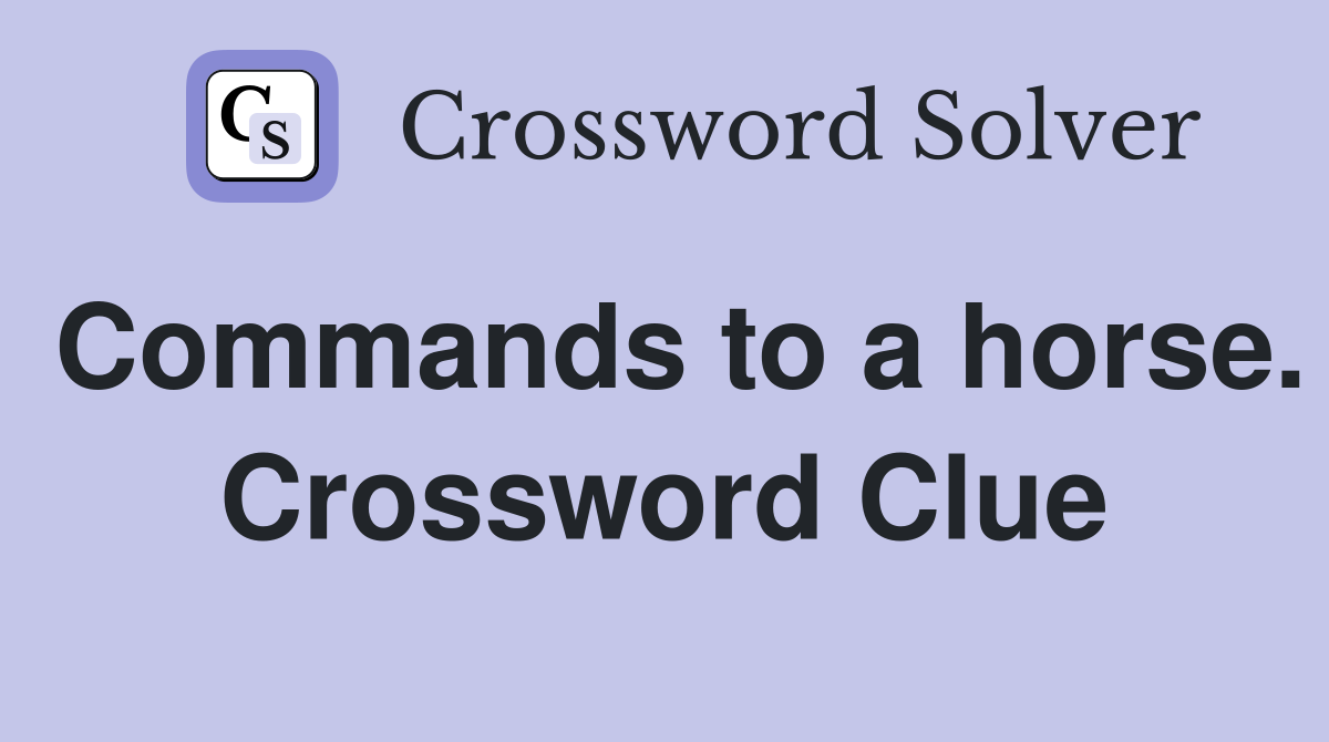 Commands to a horse. Crossword Clue