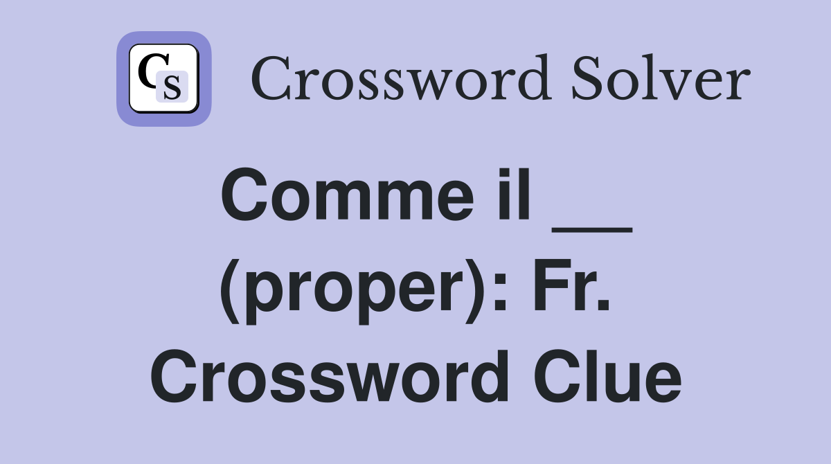 Comme il __ (proper): Fr. Crossword Clue