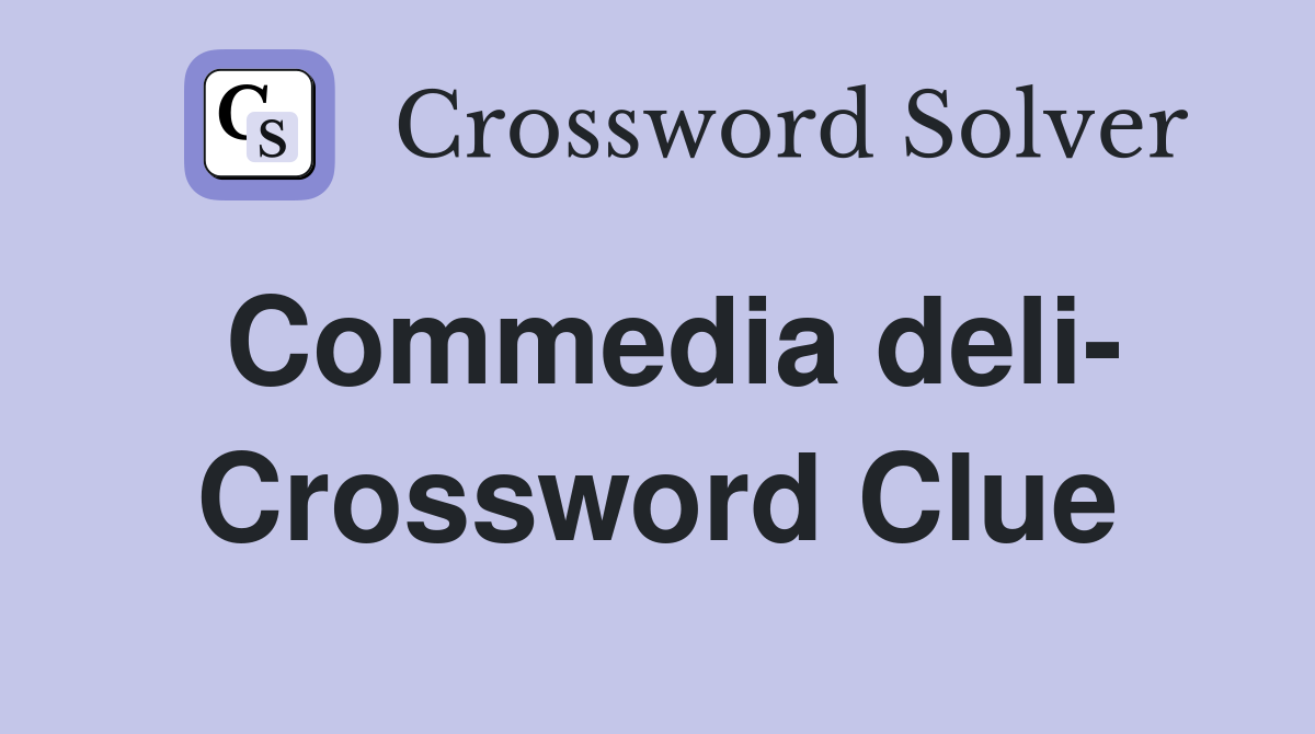 Commedia deli- Crossword Clue