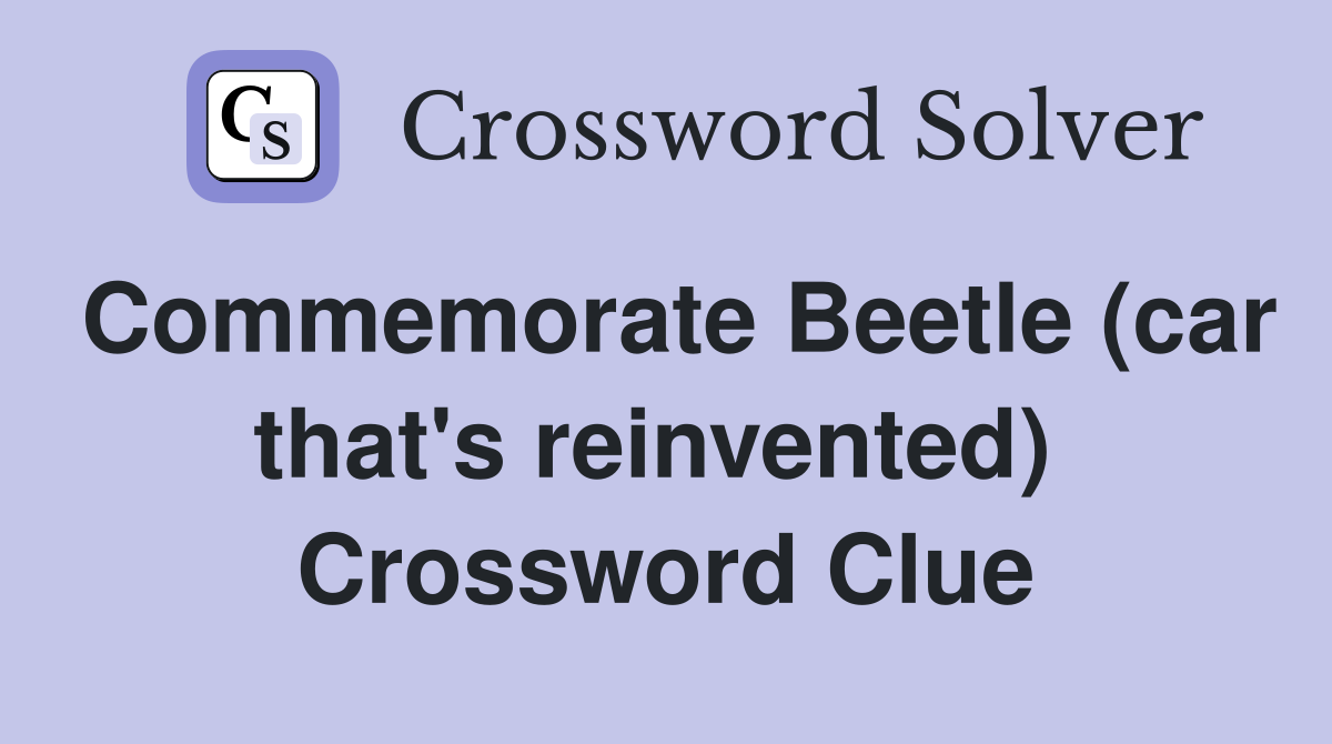 Commemorate Beetle (car that's reinvented)  Crossword Clue