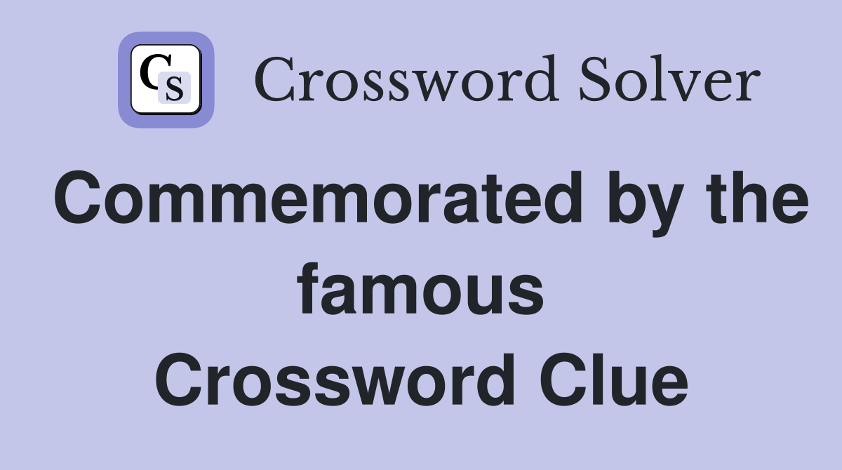 Commemorated by the famous Crossword Clue