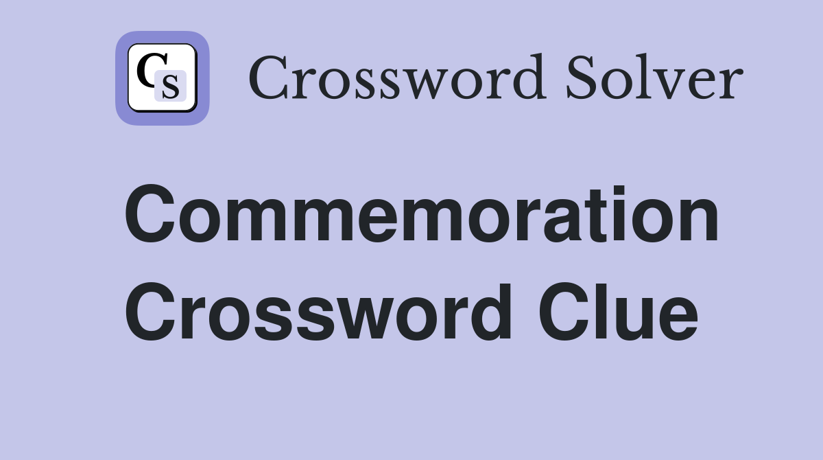 Commemoration Crossword Clue