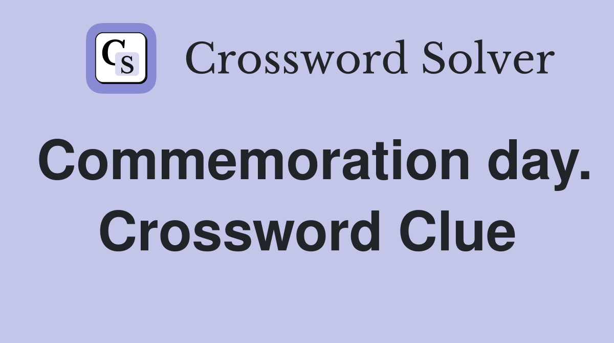 Commemoration day. Crossword Clue